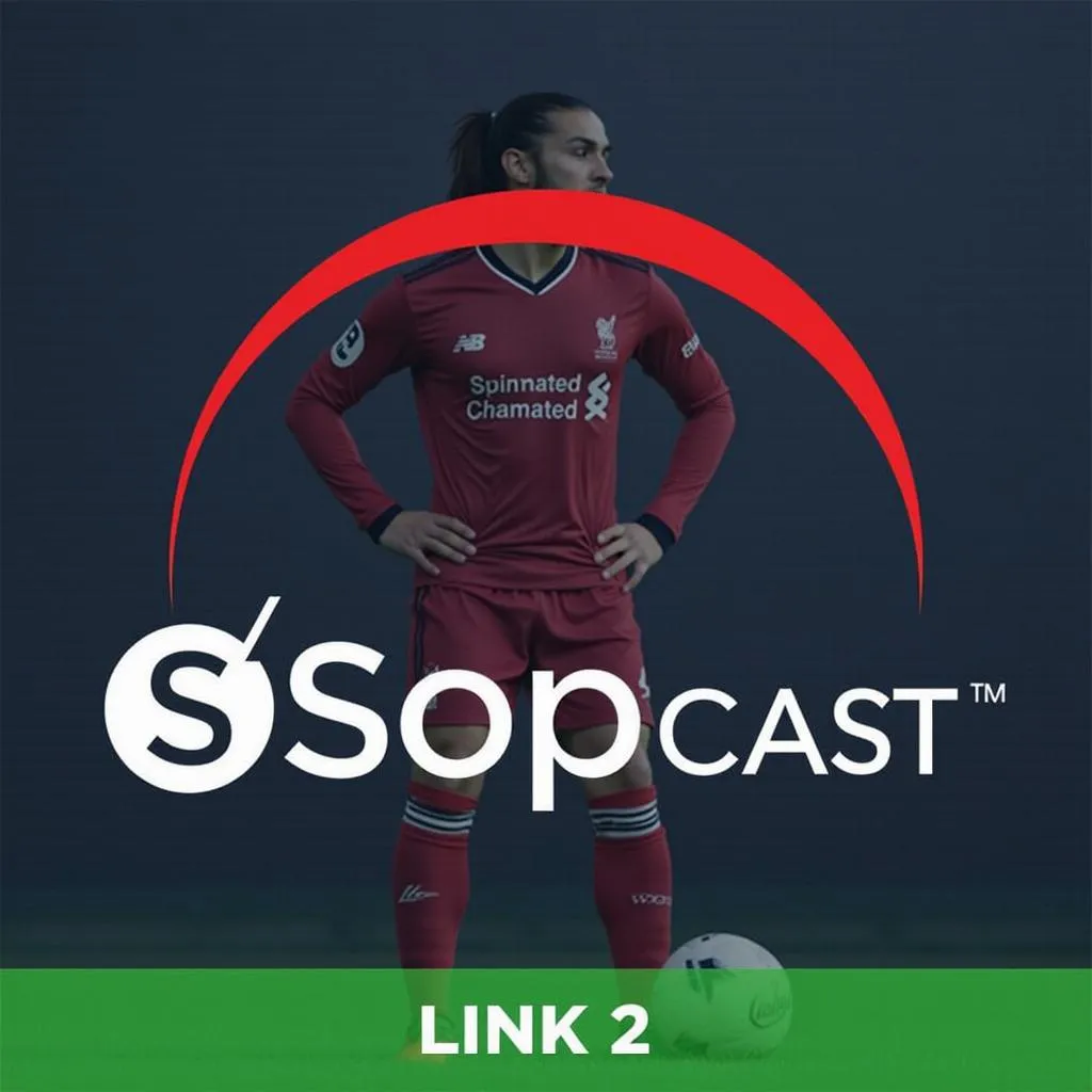 Sopcast Link 2 - Xem Bóng Đá Miễn Phí